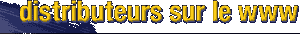 distributeurs sur le www